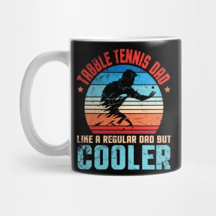 Tabble Tennis Dad Like A Regular Dad But Cooler Father Play Mug